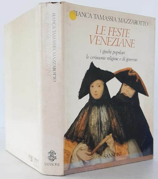 Le feste veneziane. I giochi popolari, le cerimonie religiose e …