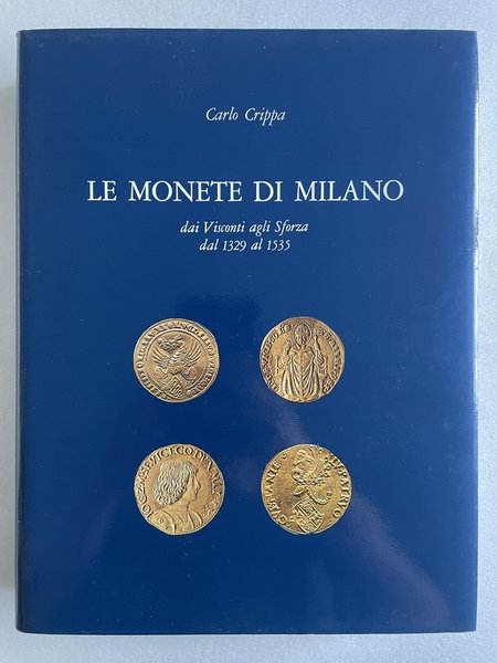 Le monete di Milano. Dai Visconti agli Sforza. Dl 1329 …