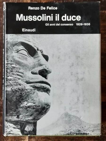 Mussolini il duce. I. Gli anni del consenso. 1929-1936.