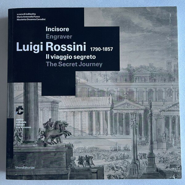 Rossini Luigi 1790-1857. Il viaggio segreto