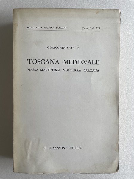 Toscana medievale. Massa Marittima, Volterra, Sarzana