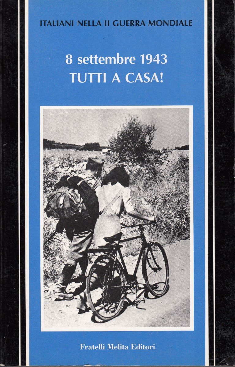 8 settembre 1943 Tutti a casa!