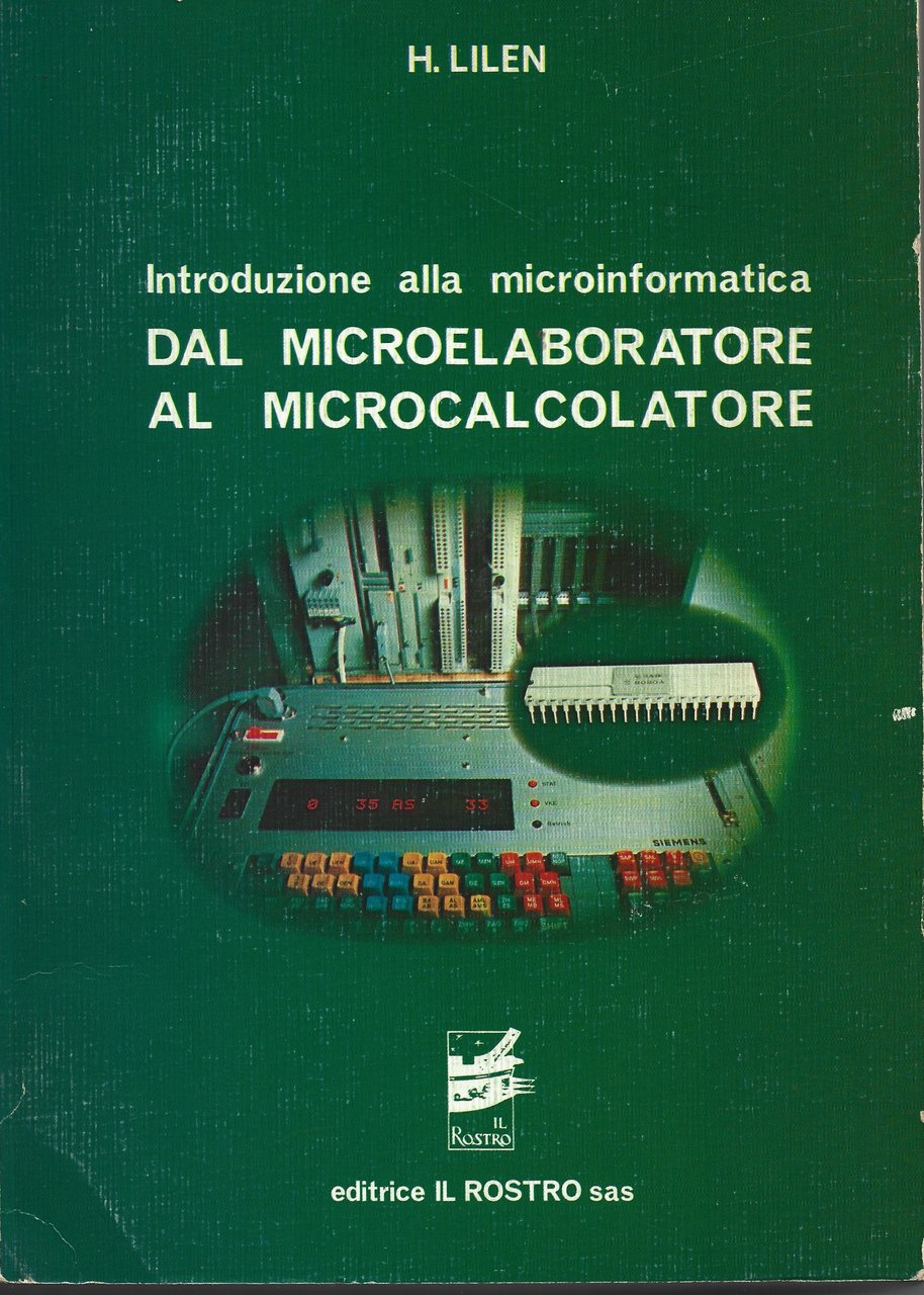 Introduzione alla microinformatica. Dal Microelaboratore al Microcalcolatore. Seconda edizione.