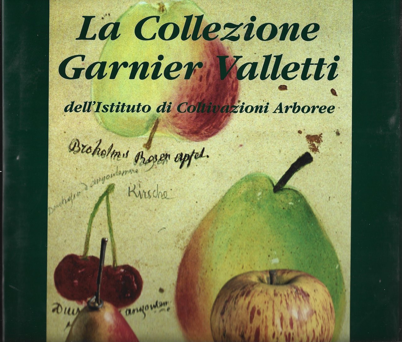 La collezione Garnier Valletti dell'Istituto di Coltivazioni Arboree. Patrimonio artistico …