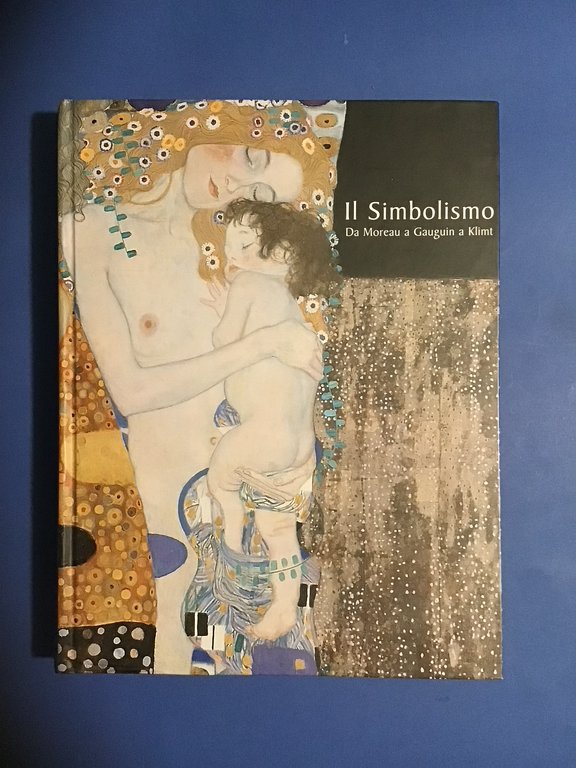 IL SIMBOLISMO. DA MOREAU A GAUGUIN A KLIMT