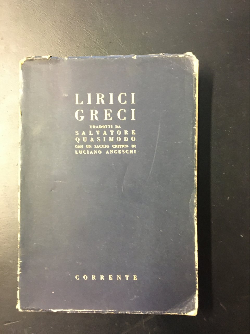 Lirici greci tradotti da Salvatore Qusimodo. Con un saggio critico …