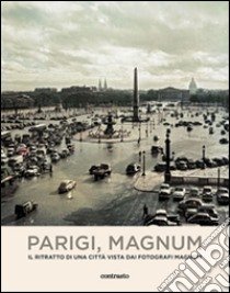 PARIGI, MAGNUM - IL RITRATTO DI UNA CITTA' VISTA DAI …