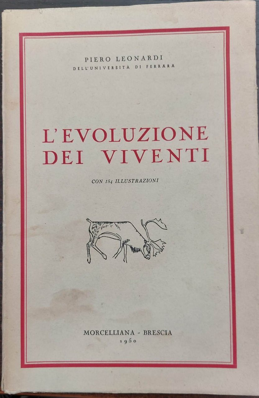 Piero Leonardi - L'evoluzione dei viventi. con 154 illustrazioni