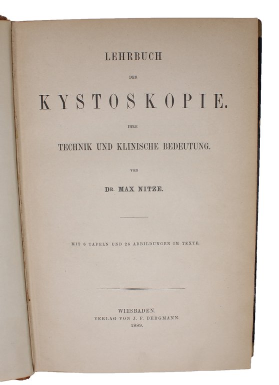 Lehrbuch der Kystoskopie. Ihre Technik und klinische Bedeutung. Mit 6 …