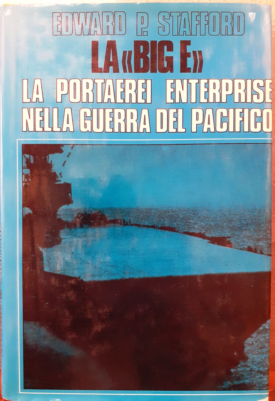 LA BIG E" : LA PORTAEREI ENTERPRISE NELLA GUERRA DEL …