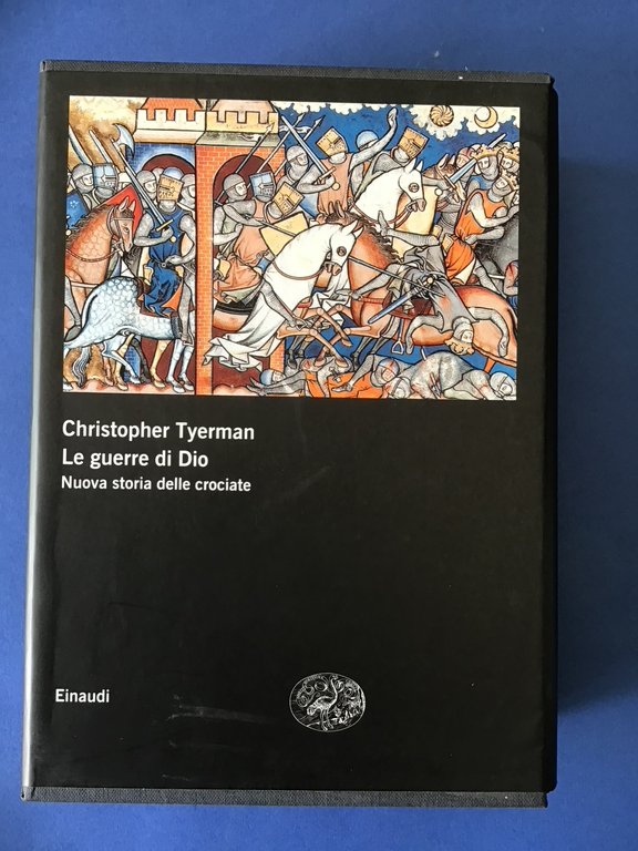 LE GUERRE DI DIO. NUOVA STORIA DELLE CROCIATE