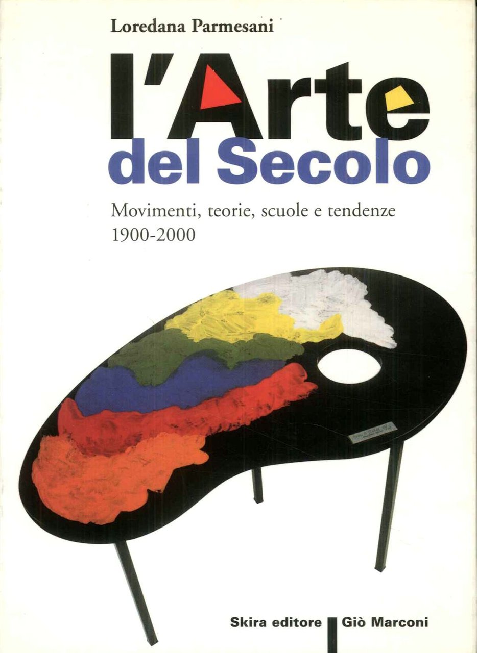 L'arte del Secolo. Movimenti, teorie, scuole e tendenze