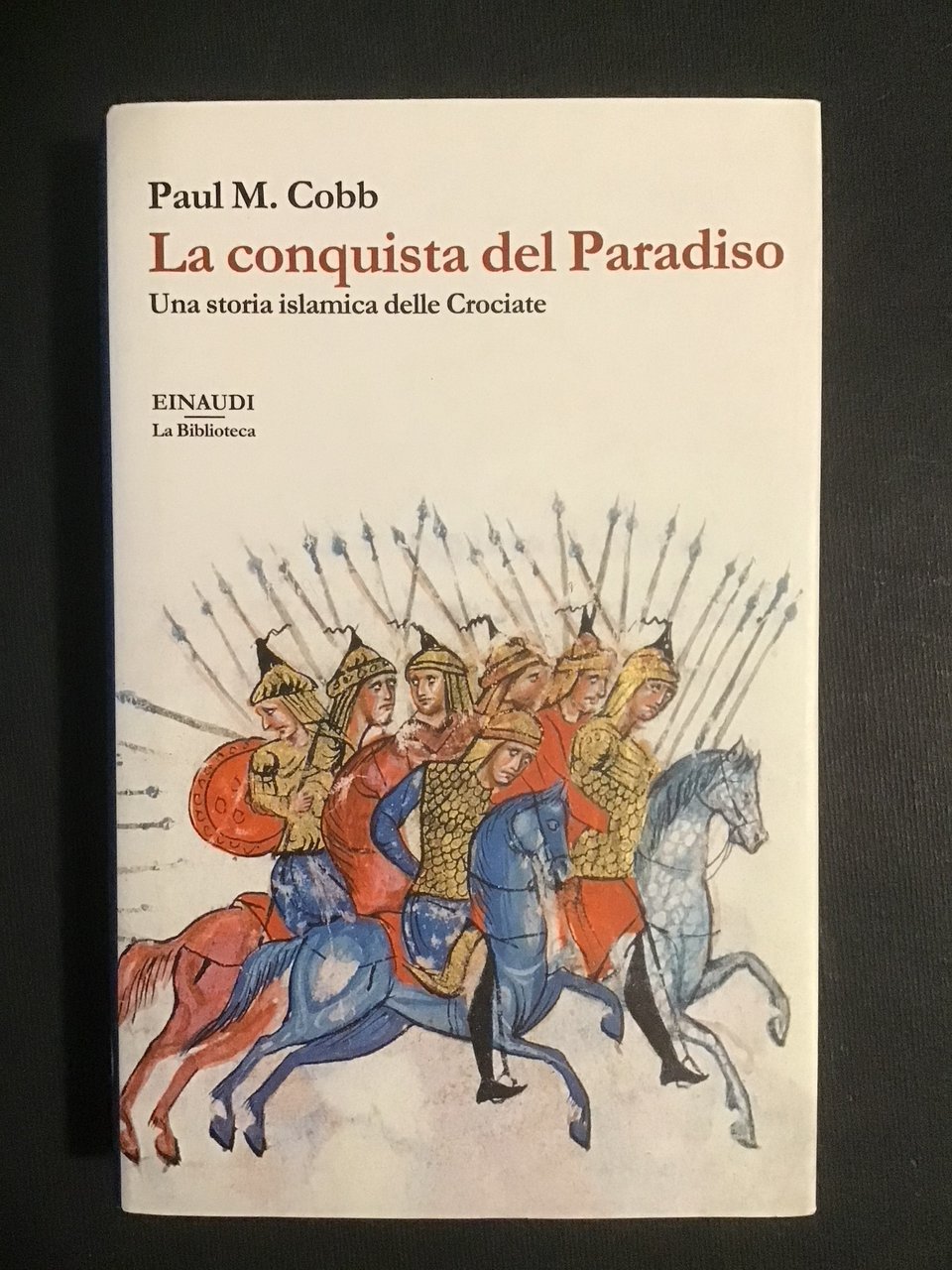LA CONQUISTA DEL PARADISO. UNA STORIA ISLAMICA DELLE CROCIATE