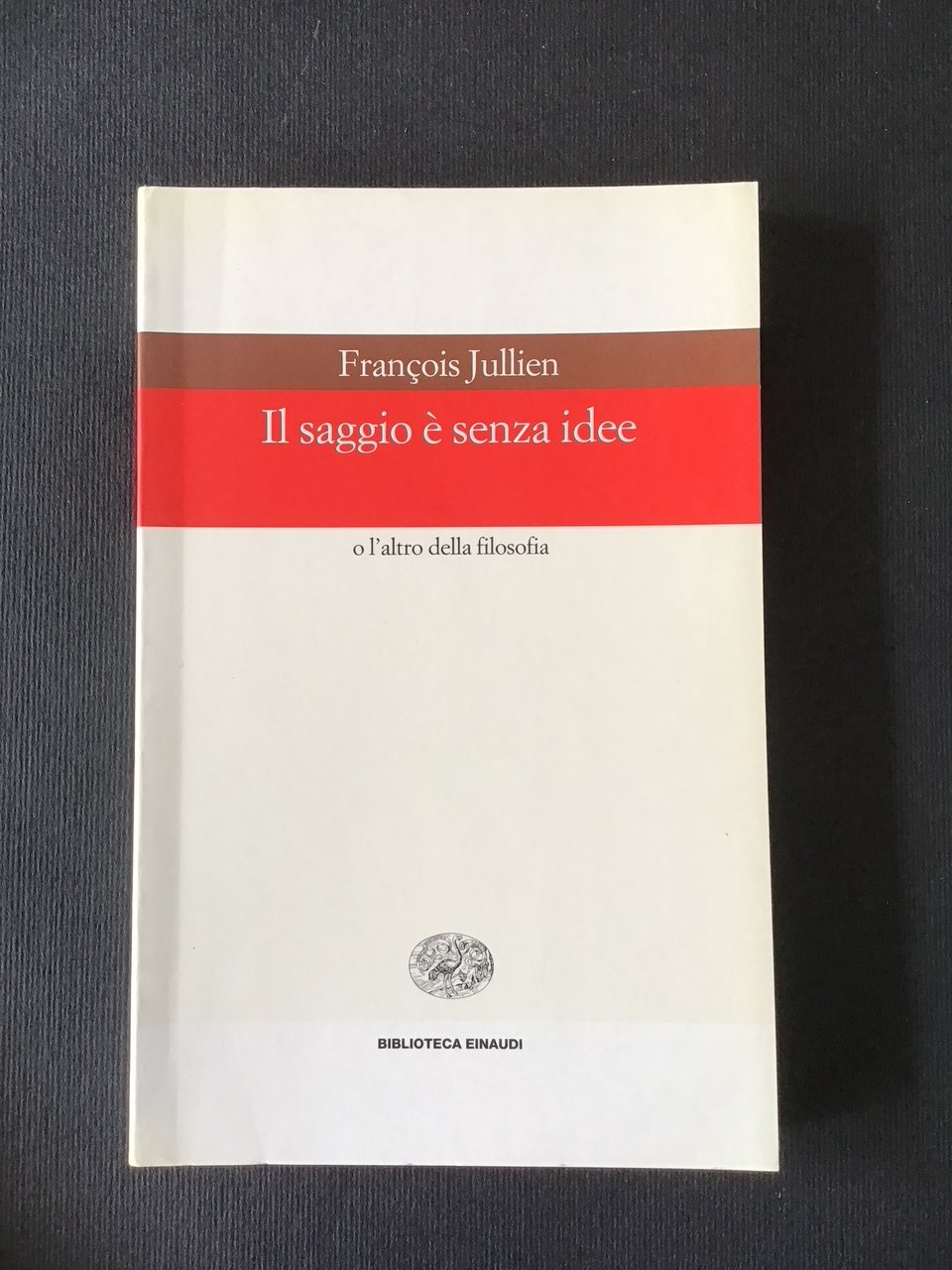 IL SAGGIO E' SENZA IDEE O L'ALTRO DELLA FILOSOFIA
