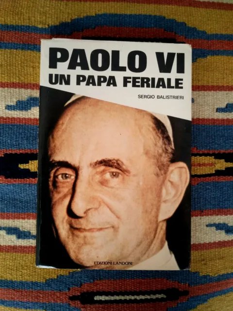 Paolo VI un papa feriale.