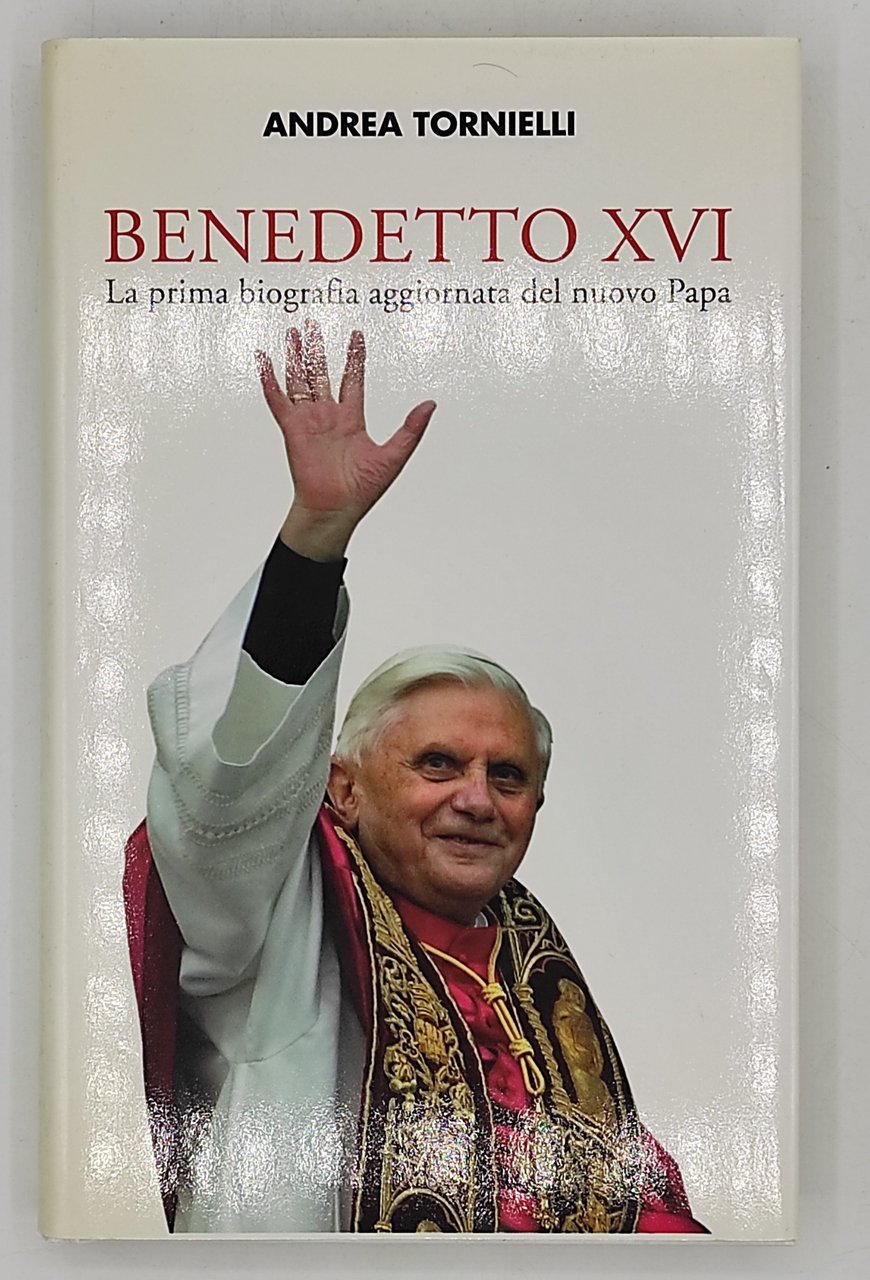 Benedetto XVI. La prima biografia aggiornata del nuovo Papa