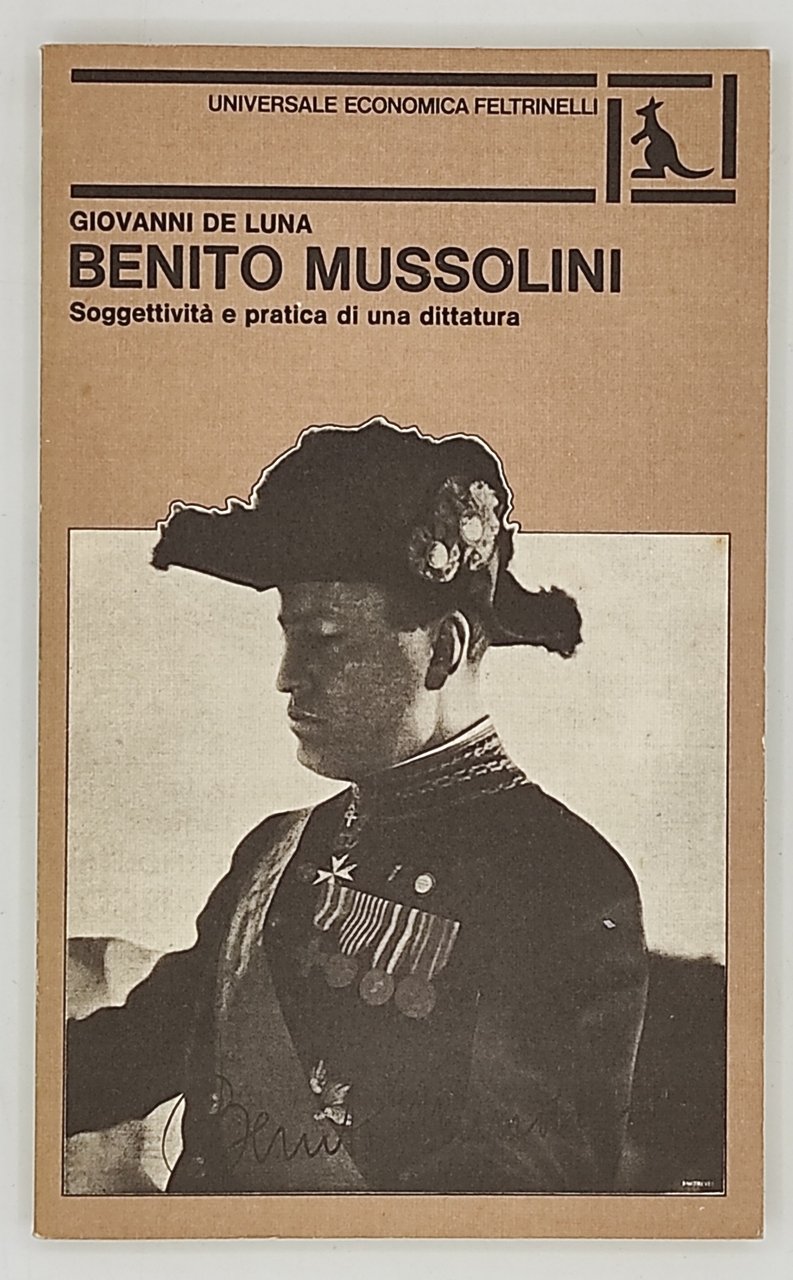 Benito Mussolini. Soggettività e pratica di una dittatura.