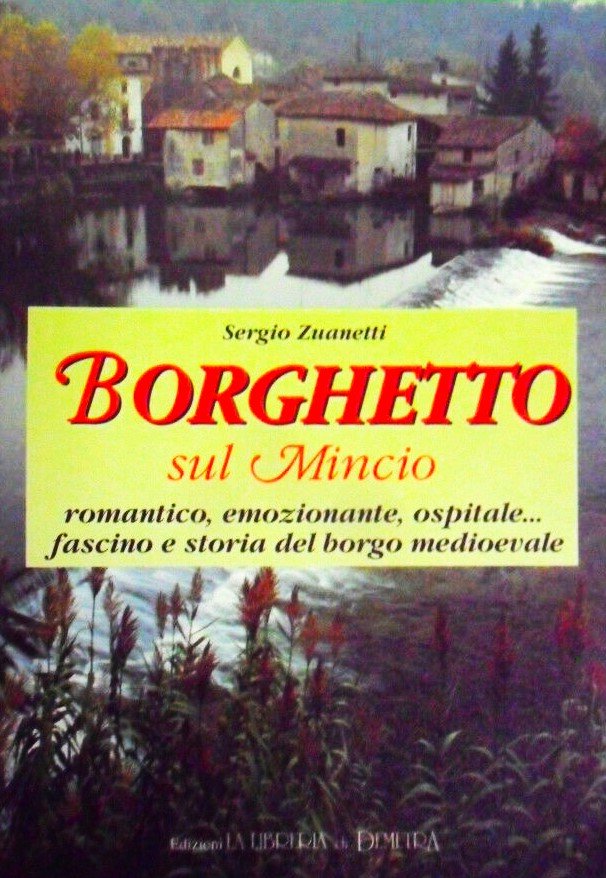 Borghetto sul Mincio romantico, emozionante, ospitale... fascino e storia del …
