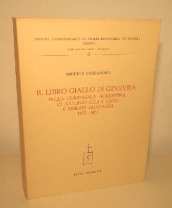 IL LIBRO GIALLO DI GINEVRA DELLA COMPAGNIA FIORENTINA DI ANTONIO DELLA CASA E SIMONE GUADAGNI 1453-1454