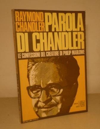 PAROLA DI CHANDLER LE CONFESSIONI DEL CREATORE DI PHILIP MARLOWE