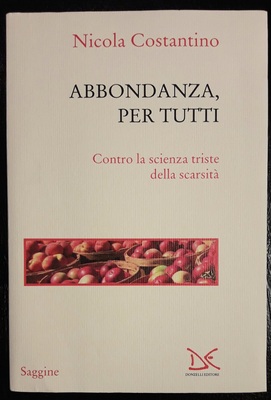 Abbondanza per tutti. Contro la scienza triste della scarsità