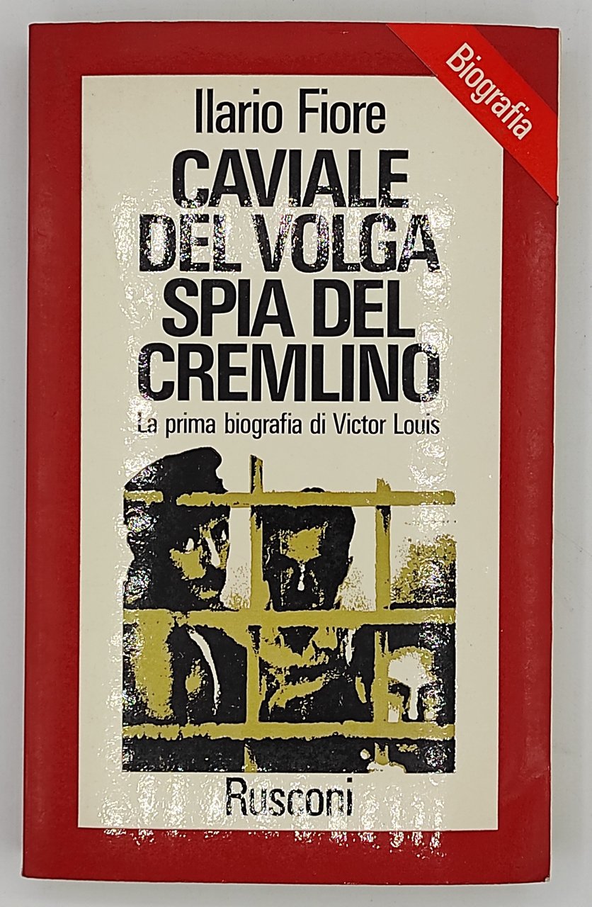 Caviale del Volga spia del Cremlino. La prima biografia di …