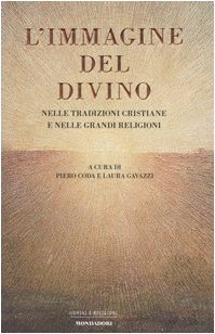 L'immagine del divino nelle tradizioni cristiane e nelle grandi religioni.