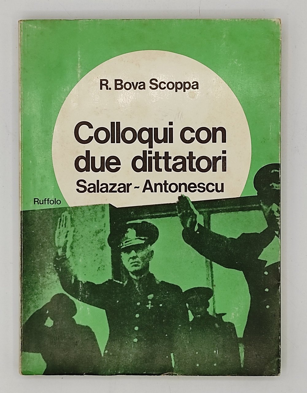 Colloqui con due dittatori. Salazar. Antonescu