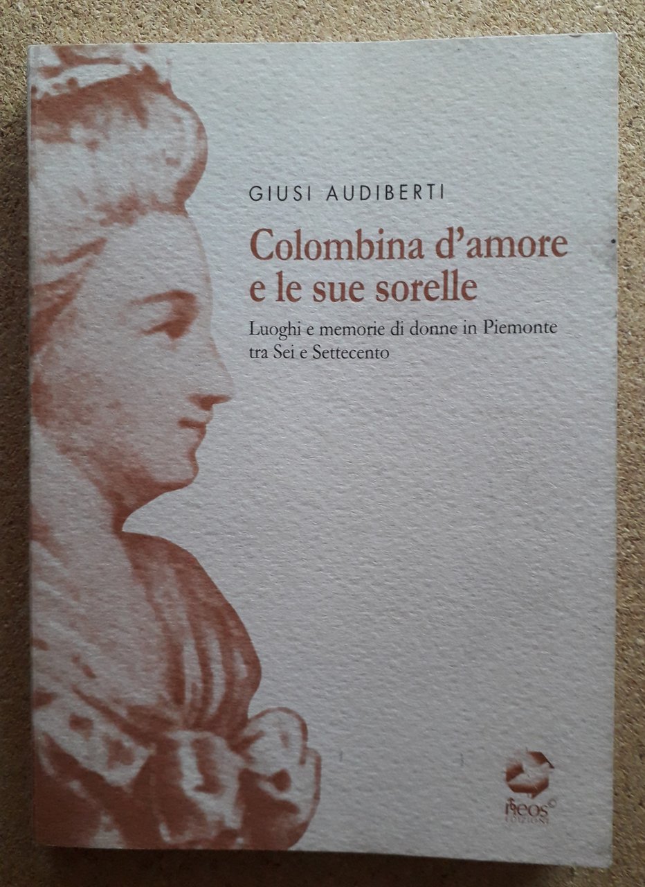 Colombina d'amore e le sue sorelle. Luoghi e memorie di …