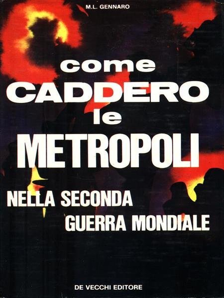 Come caddero le metropoli nella seconda guerra mondiale