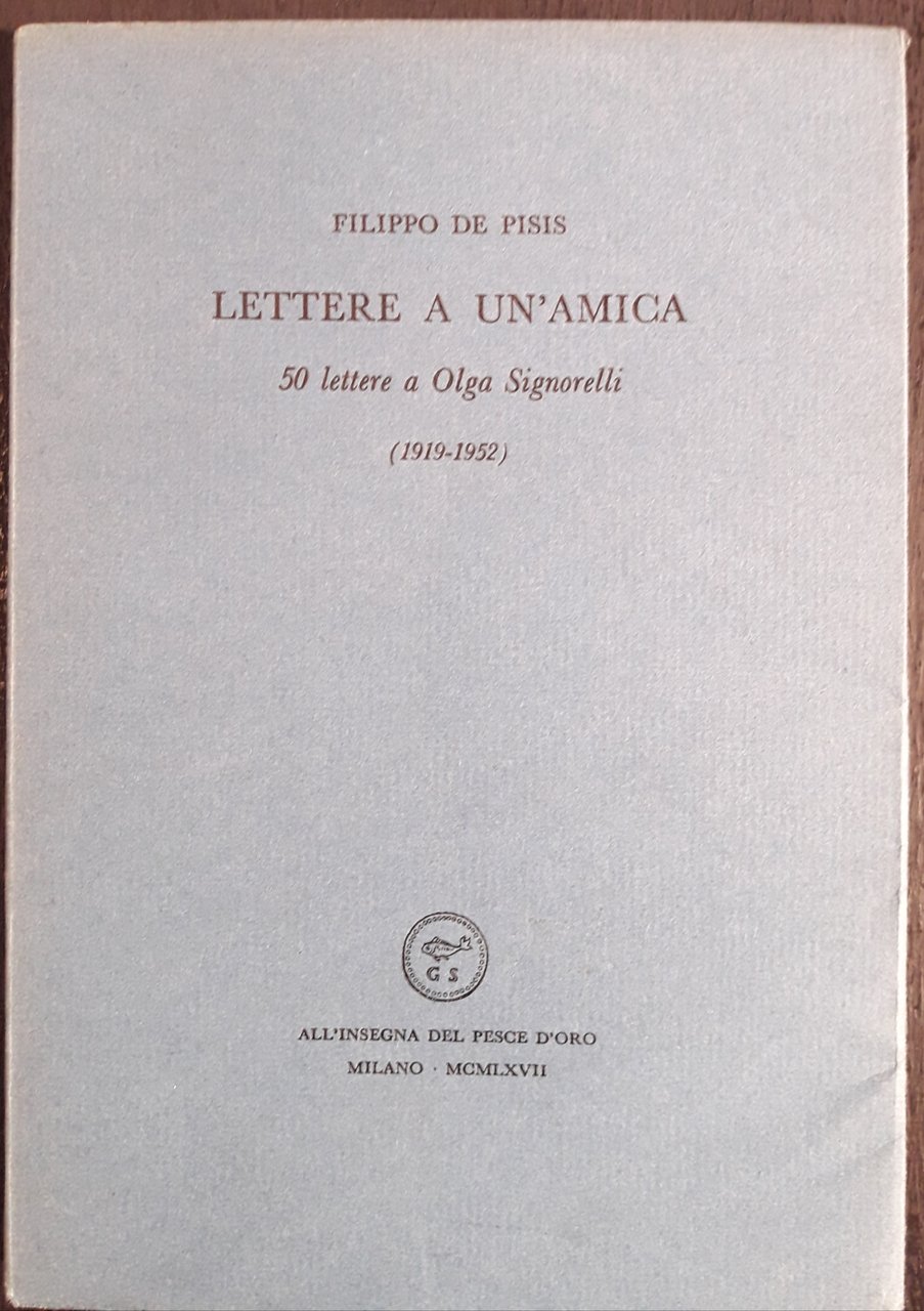 Lettere a un'amica. 50 lettere a Olga Signorelli (1919-1952)