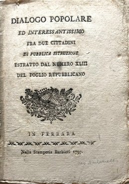 Dialogo popolare ed interessantissimo fra due cittadini di pubblica istruzione …