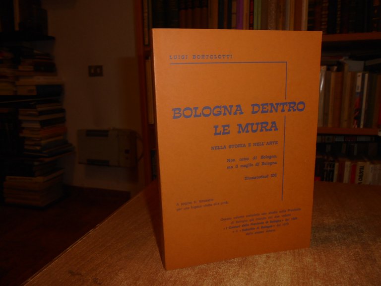 BOLOGNA dentro le Mura nella Storia e nell' Arte. LUIGI …