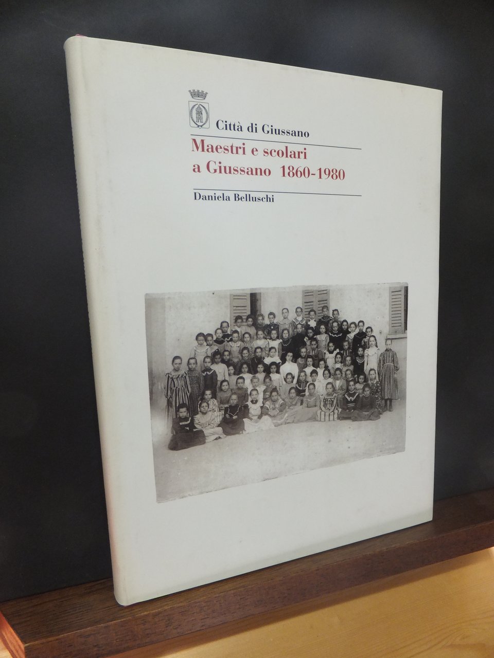 MAESTRI E SCOLARI A GIUSSANO 1860 - 1980