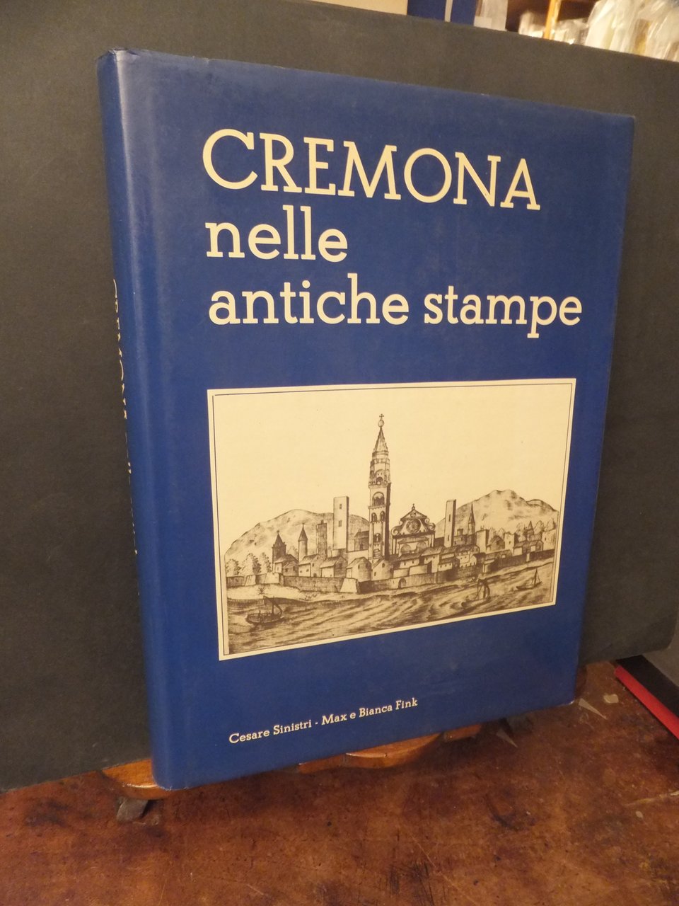 CREMONA NELLE ANTICHE STAMPE - CATALOGO RAGIONATO DELLE STAMPE DELLA …