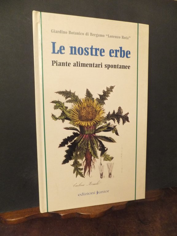 LE NOSTRE ERBE  PIANTE ALIMENTARI SPONTANEE -GIARDINO BOTANICO DI BERGAMO LORENZO ROTA