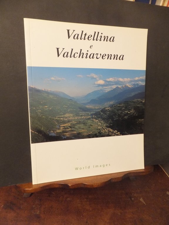 VALTELLINA E VALCHIAVENNA WORLD IMAGES