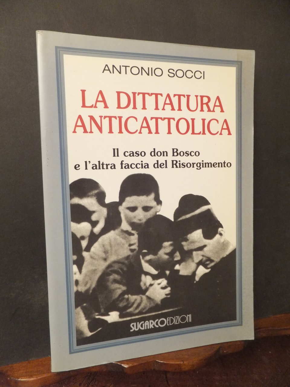 LA DITTATURA ANTICATTOLICA -IL CASO DON BOSCO E L'ALTRA FACCIA …