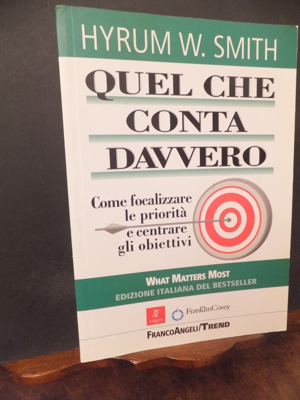 QUEL CHE CONTA DAVVERO - COME FOCALIZARE LE PRIORITA' E …