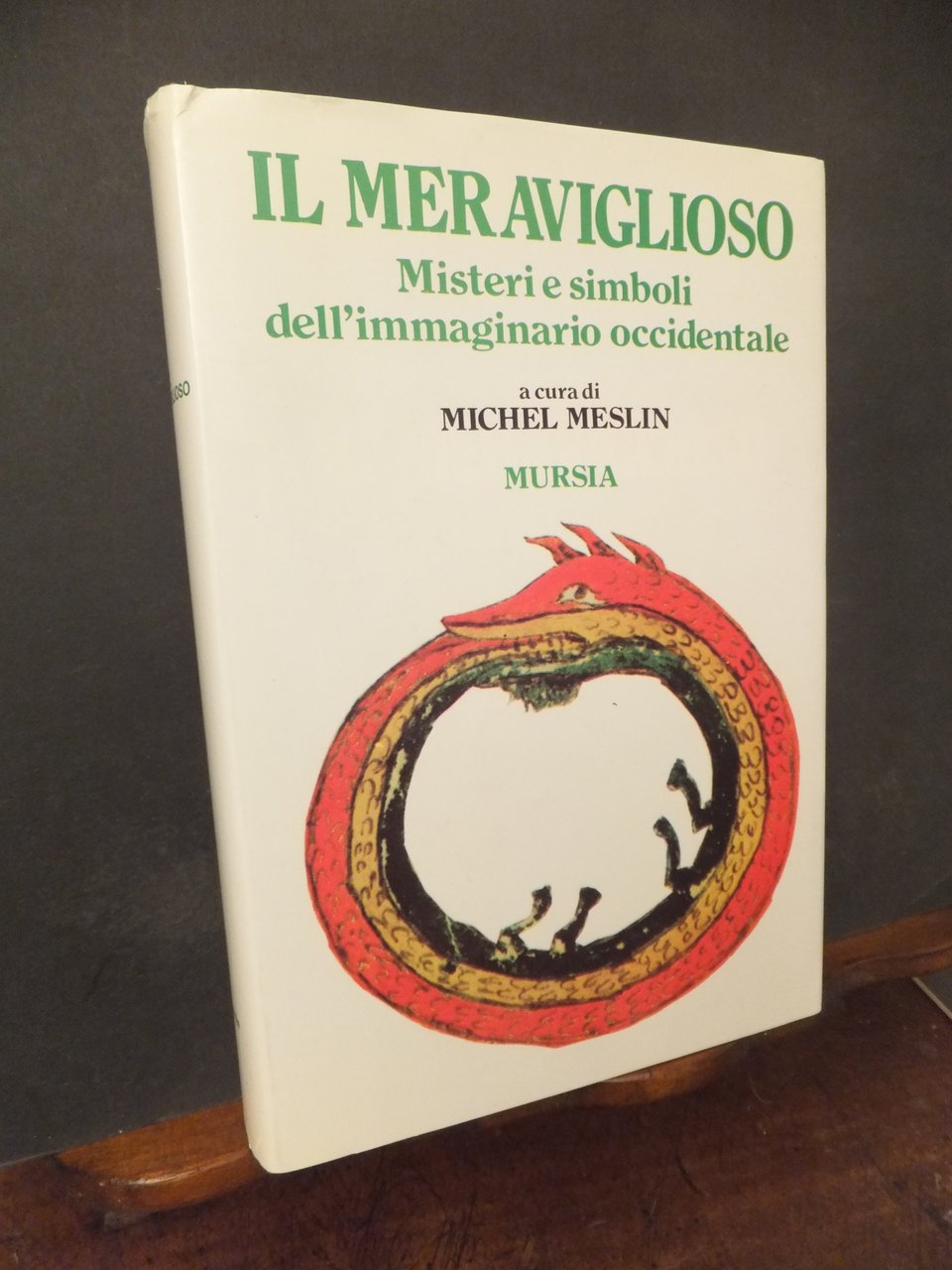 IL MERAVIGLIOSO - MISTERI E SIMBOLI DELL'IMMAGINARIO OCCIDENTALE