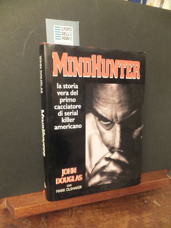 MINDHUNTER LA VERA STORIA DEL PRIMO CACCIATORE DI SERIAL KILLER …