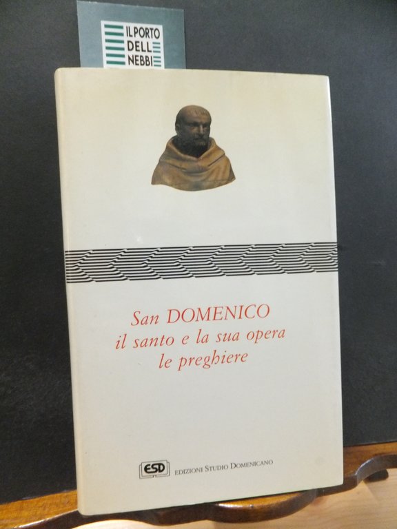 SAN DOMENICO IL SANTO E LA SUA OPERA LE PREGHIERE