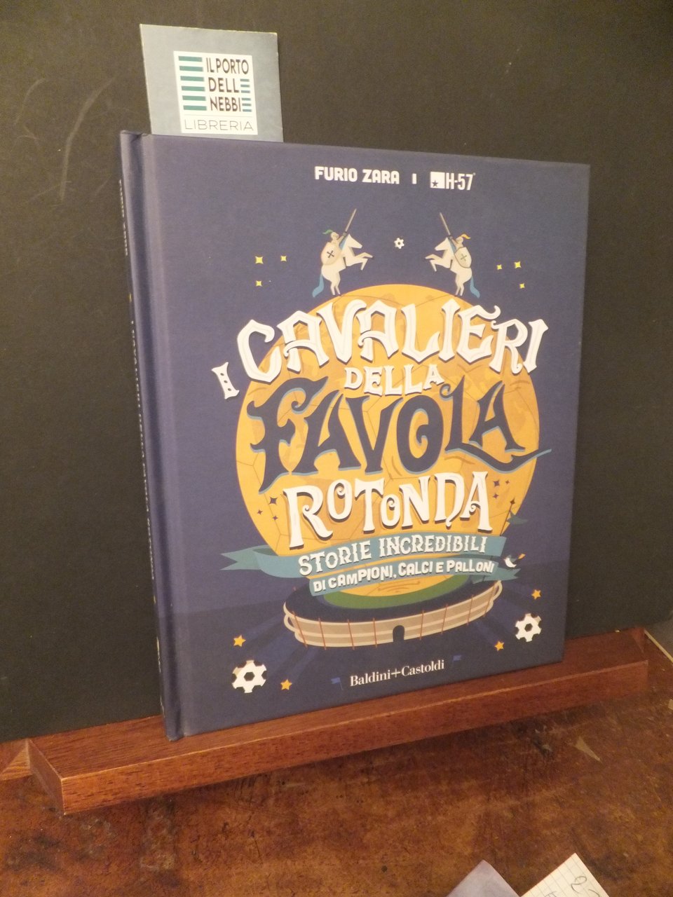 I CAVALIERI DELLA FAVOLA ROTONDA STORIE INCREDIBILI DI CAMPIONI CALCI …