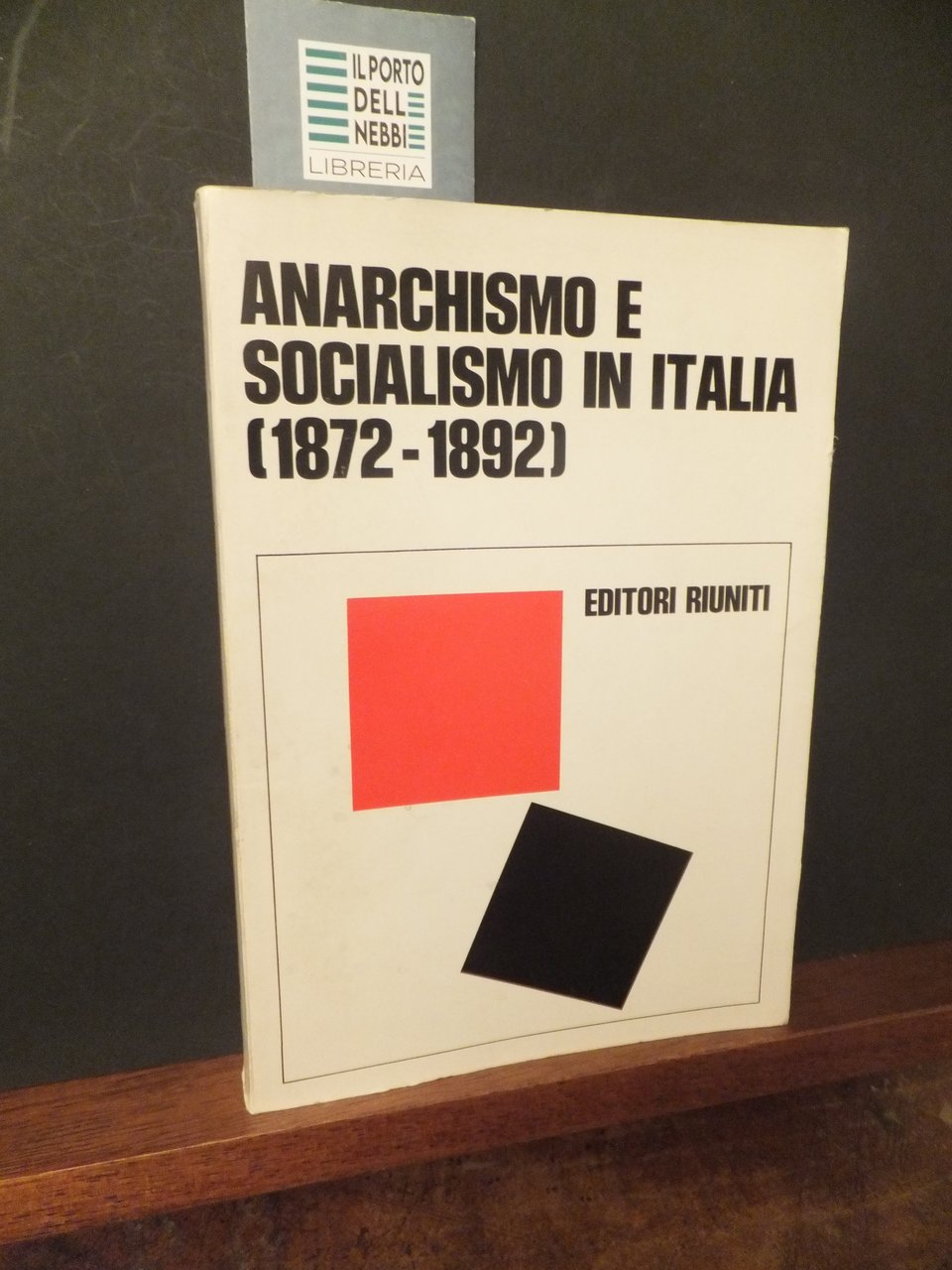 ANARCHISMO E SOCIALISMO IN ITALIA 1872 - 1892