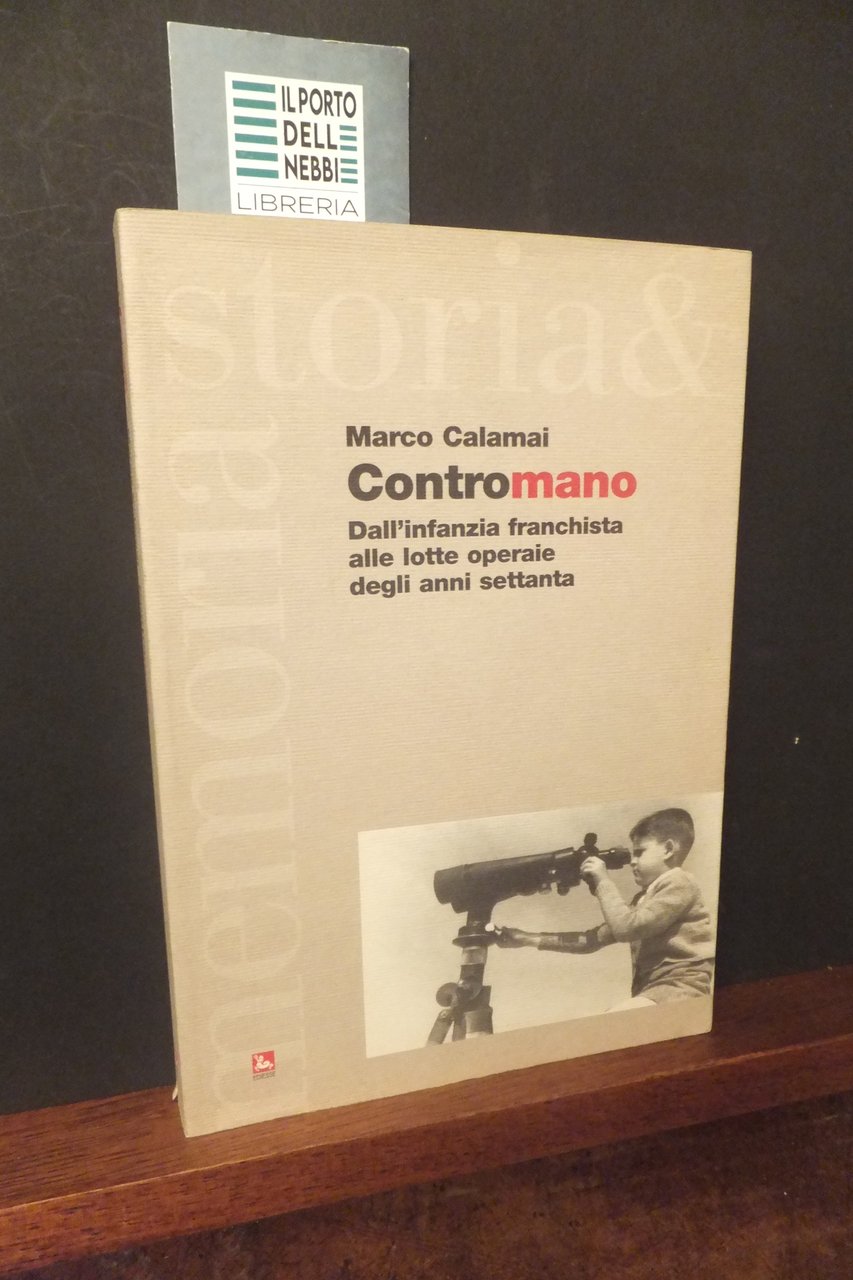CONTROMANO DALL'INFANZIA FRANCHISTA ALLE LOTTE OPERAIE DEGLI ANNI SETTANTA