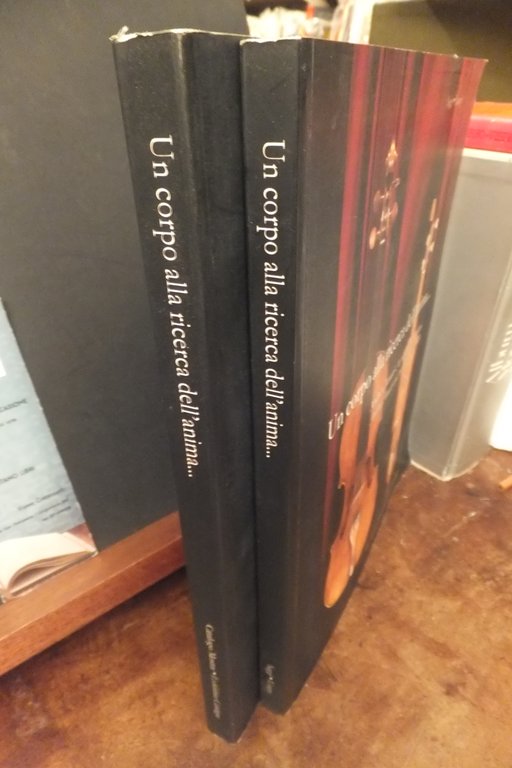 UN CORPO ALLA RICERCA DELL'ANIMA - SAGGI - CATALOGO MOSTRA …