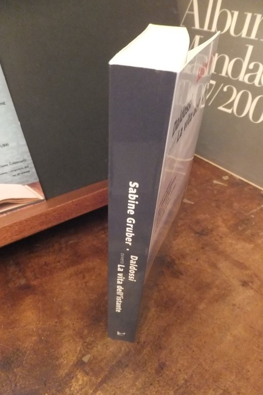 DALDOSSI OVVERO LA VITA DELL'ISTANTE SABINE GRUBER