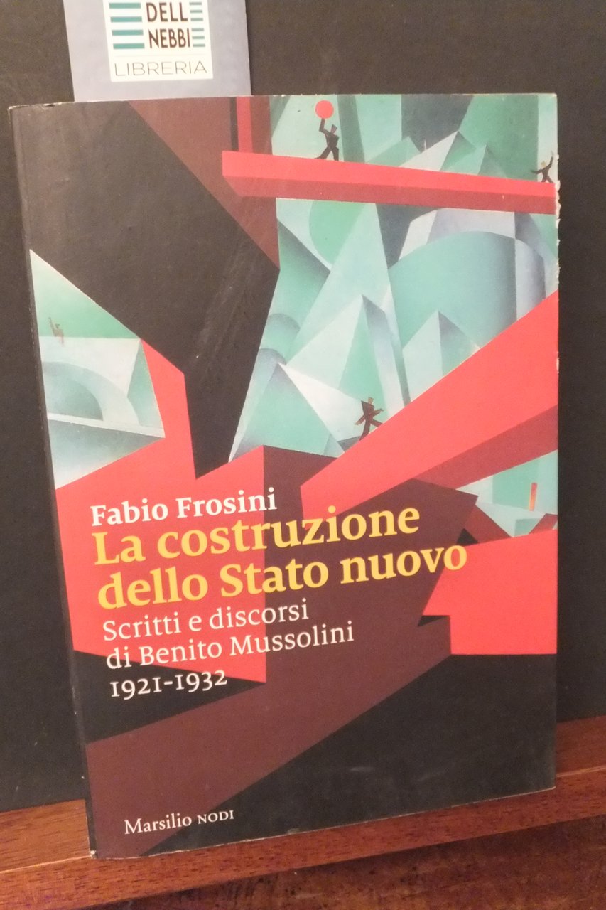 LA COSTITUZIONE DELLO STATO NUOVO SCRITTI DISCORSI MUSSOLINI 1921 - …