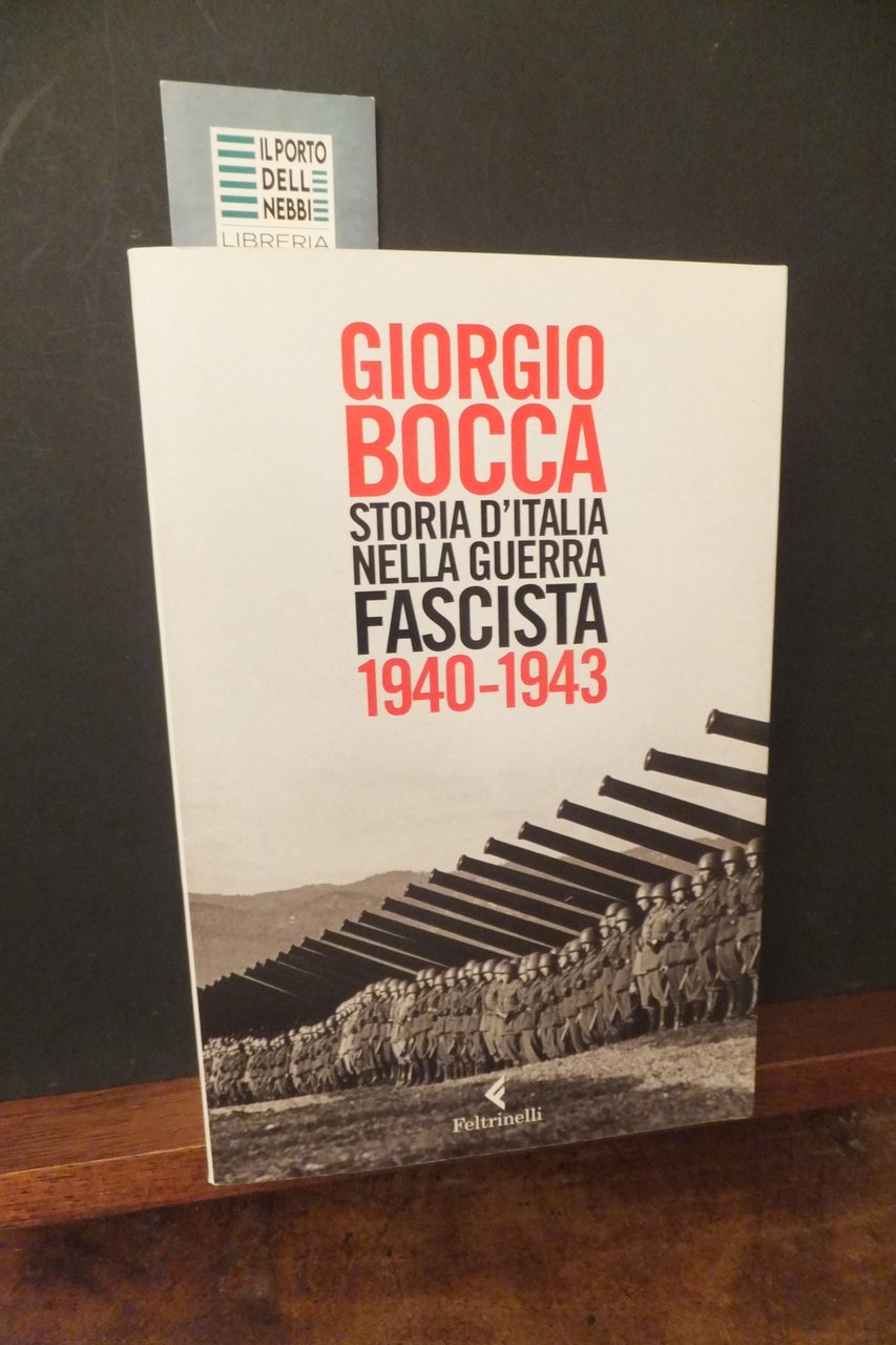 STORIA D'ITALIA NELLA GUERRA FASCISTA 1940 - 1943 GIORGIO BOCCA