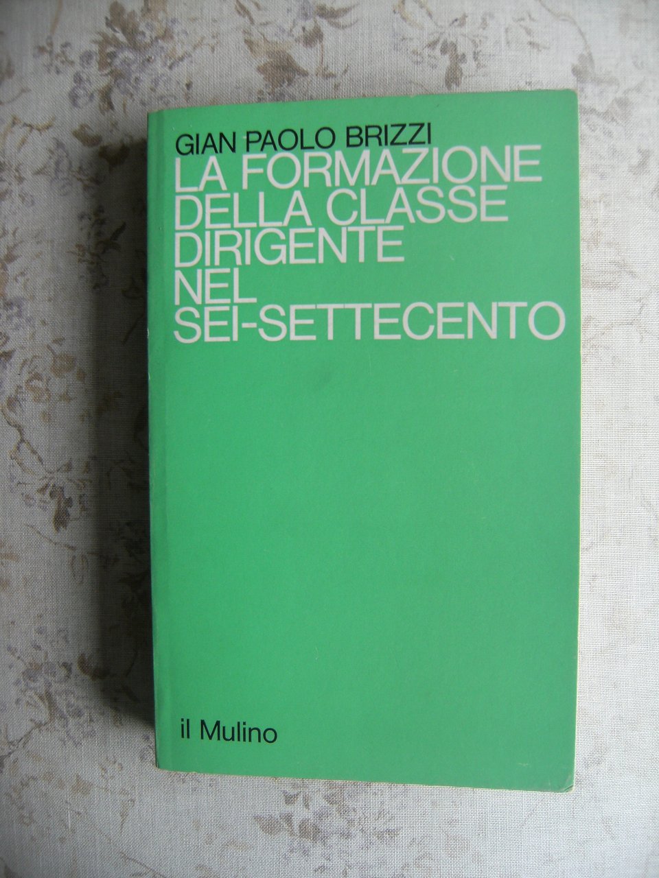 LA FORMAZIONE DELLA CLASSE DIRIGENTE NEL SEI-SETTECENTO